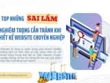 Top những sai lầm nghiêm trọng cần tránh khi thiết kế Website chuyên nghiệp